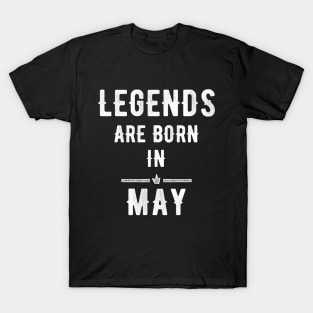 Legends are born in may T-Shirt